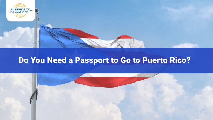 Do You Need a Passport to Go to Puerto Rico 2022? | Passports and 