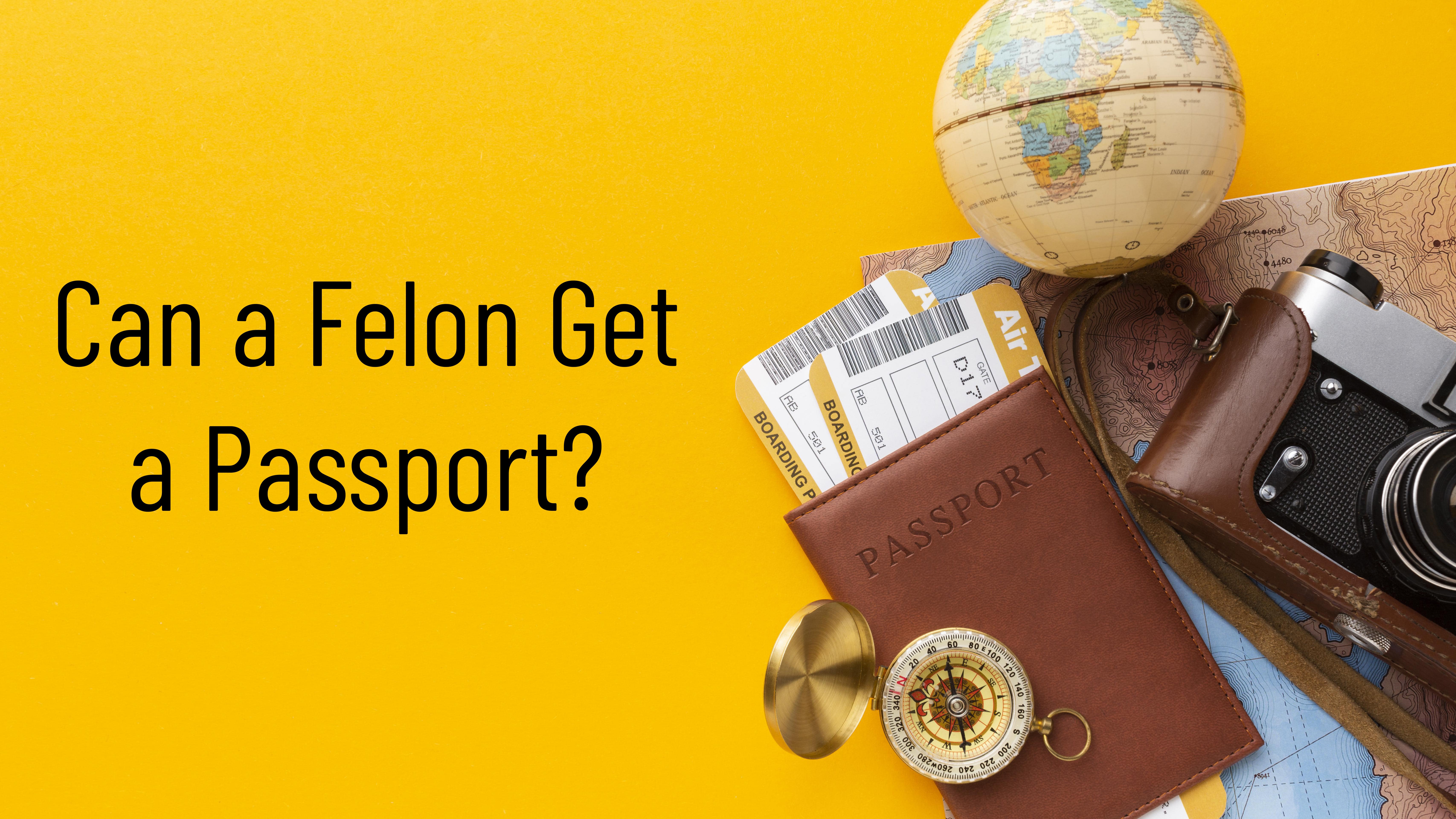 can you travel if your a felon